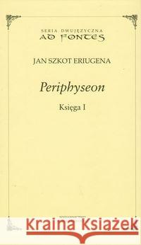 Periphyseon Księga 1 Eriugena Jan Szkot 9788389637765