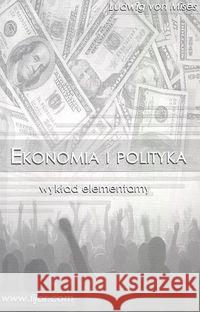 Ekonomia i polityka. Wykład elementarny Mises von Ludwig 9788389812209 Fijorr Publishing