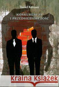 Konkurencja i przedsiębiorczość Kirzner Israel 9788389812643 Fijorr Publishing