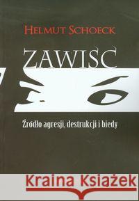 Zawiść. Źródło agresji, destrukcji i biedy Schoeck Helmut 9788389812858 Fijorr Publishing