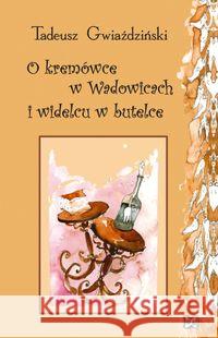 O kremówce w Wadowicach i widelcu w butelce Gwiaździński Tadeusz 9788389848734 Nowik