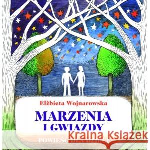 Marzenia i gwiazdy WOJNAROWSKA ELŻBIETA 9788389891662