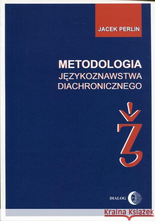 Metodologia językoznastwa diachronicznego Perlin Jacek 9788389899026 Dialog