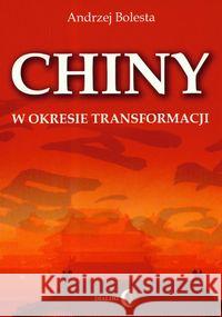 Chiny w okresie transformacji Bolesta Andrzej 9788389899507 Dialog