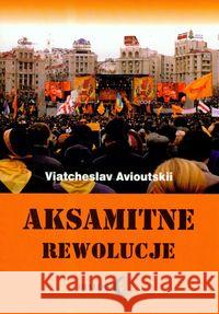 Aksamitne rewolucje Avioutskii Viatcheslav 9788389899842 Dialog