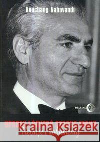 Upadek i śmierć szacha Iranu Nahavandi Houchang 9788389899927 Dialog