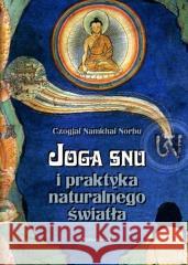 Joga snu i praktyka naturalnego światła Czogjal Namkhai Norbu 9788389978608