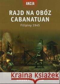 Rajd na obóz Cabanatuan Rottman Gordon L. 9788389981325