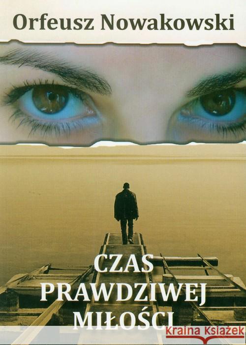 Czas prawdziwej miłości Nowakowski Orfeusz 9788390286839