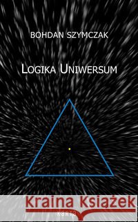 Logika Uniwersum w.2 Szymczak Bohdan 9788391136225