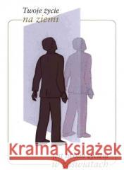 Twoje życie na ziemi jest twoim życiem w zaświat. Gabriele 9788391192924