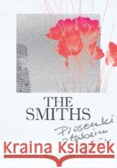 The Smiths. Piosenki o twoim życiu Maciej Koprowicz 9788391310892