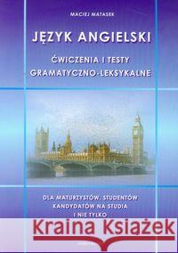 Język angielski - ćwiczenia i testy gram. - leks. Matasek Maciej 9788391420706 Handy Books Studio