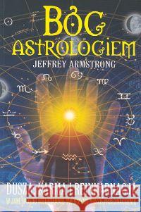 Bóg Astrologiem. Dusza, karma, reinkarnacja Armstrong Jeffrey 9788391851678 Purana