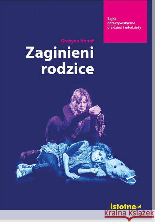 Zaginieni rodzice Hanaf Grażyna 9788391913567