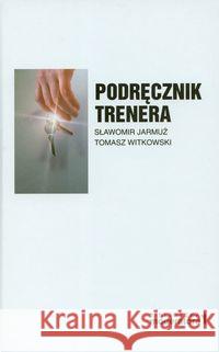 Podręcznik trenera Jarmuż Sławomir Witkowski Tomasz 9788392020721