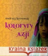Koloryt Azji Kotnowski Andrzej 9788392121176 