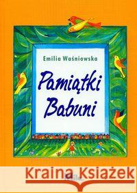 Pamiątki Babuni Emilia Waśniowska 9788392307686