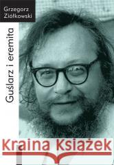 Guślarz i eremita Grzegorz Ziółkowski 9788392363576