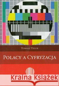 Polacy a cyfryzacja Teluk Tomasz 9788392389484 Instytut Globalizacji