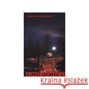 Przeistoczenie ŁAGODZIŃSKI ZBIGNIEW 9788392409113