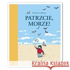 Patrzcie, morze ! LIJKLEMA KAROLINA 9788392437710