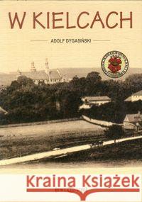 W Kielcach Dygasiński Adolf 9788392563211