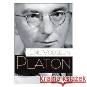 Porządek i Historia. Platon Eric Voegelin 9788392611806