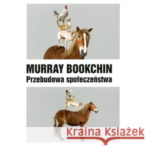 Przebudowa społeczeństwa Murray Bookchin 9788392666295