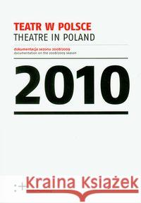 Teatr w Polsce 2010  9788392717072 Instytut Teatralny