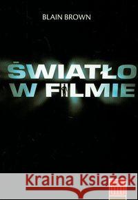 Światło w filmie Brown Blain 9788392721505 Wojciech Marzec