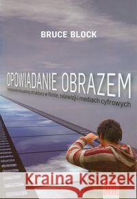 Opowiadanie obrazem. Tworzenie wizualnej ... Block Bruce 9788392721512