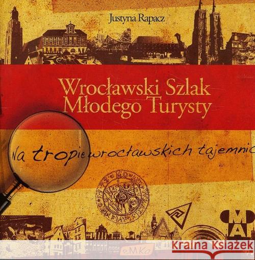 Wrocławski Szlak Młodego Turysty Rapacz Justyna 9788392760689 eMKA