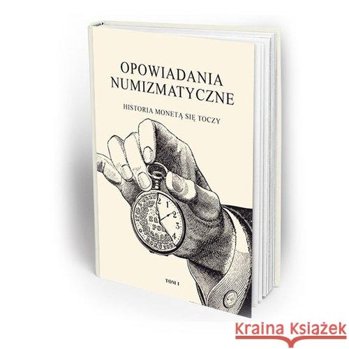 Opowiadania numizmatyczne tom 1  9788392786863 Tomasz Witkiewicz