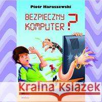 Bezpieczny komputer Haraszewski Piotr 9788392798354 Kefas