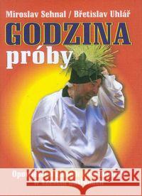 Godzina próby Sehnal Miroslav Uhlar Bretislav 9788392805137 Good Books