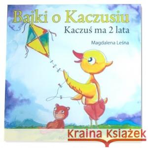 Bajki o Kaczusiu. Kaczuś ma 2 lata LESNA MAGDALENA 9788392820307