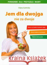 Jem dla dwojga nie za dwoje Gulińska Edyta 9788392863304