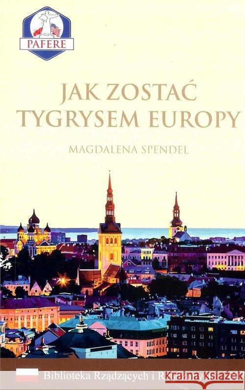 Jak zostać Tygrysem Europy Spendel Magdalena 9788392915249 QBS – Quality Business Software
