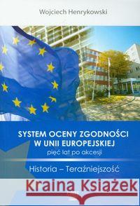 System oceny zgodności w Unii Europejskiej Henrykowski Wojciech 9788392998303 Pert