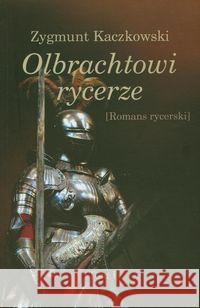 Olbrachtowi rycerze Kaczkowski Zygmunt 9788393046195 Inicjał
