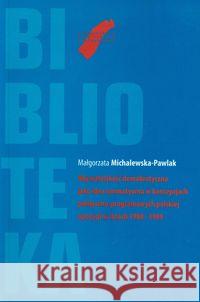 Obywatelskość demokratyczna jako idea normatywna w koncepcjach polityczno programowych polskiej opozycji Michalewska-Pawlak Małgorzata 9788393047291 Europejskie Centrum Solidarności