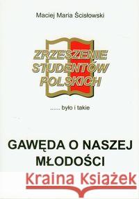 Gawęda o naszej młodości Ścisłowski Maciej Maria 9788393068005 