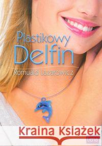 Plastikowy delfin Lazarowicz Romuald 9788393085798 Lena