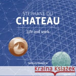 Stephane Du Chateau. Life and work Barucki Tadeusz 9788393093724