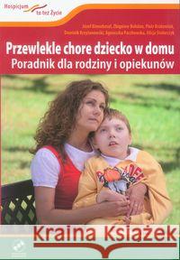 Przewlekle chore dziecko w domu + DVD Binnebesel Józef Bohdan Zbigniew Krakowiak Piotr 9788393138937 Fundacja Hospicyjna