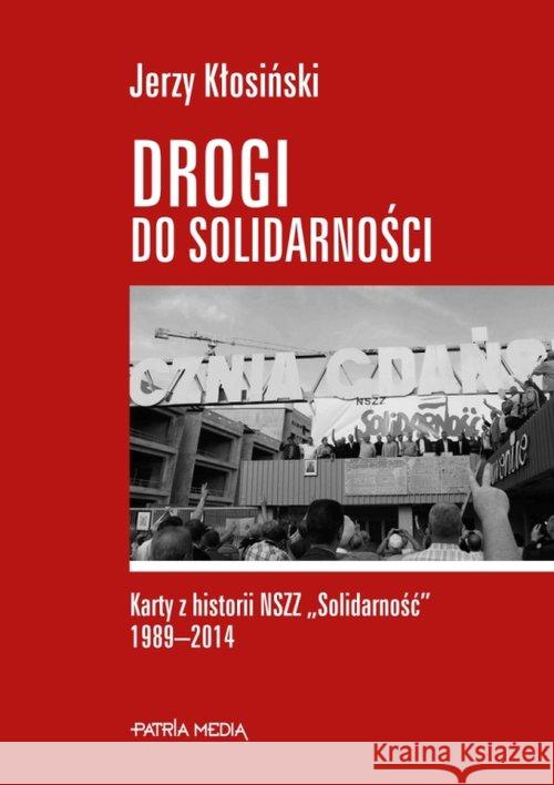 Drogi do solidarności Kłosiński Jerzy 9788393220991 Patria Media