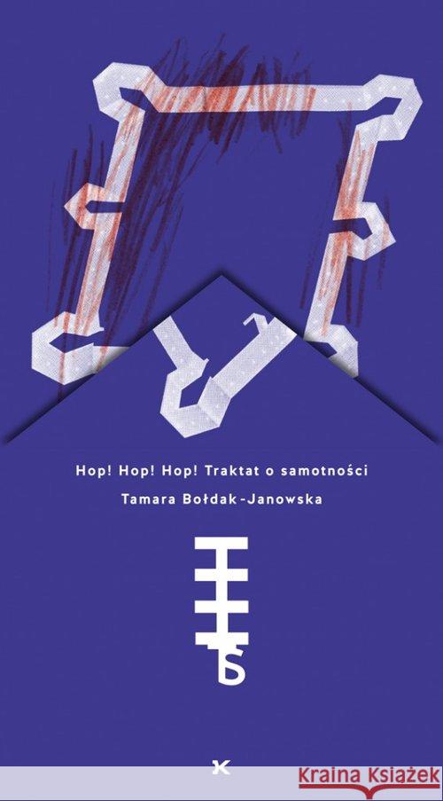 Hop! Hop! Hop! Traktat o samotności Bołdak-Janowska Tamara 9788393226771 Fundacja im. Tymoteusza Karpowicza