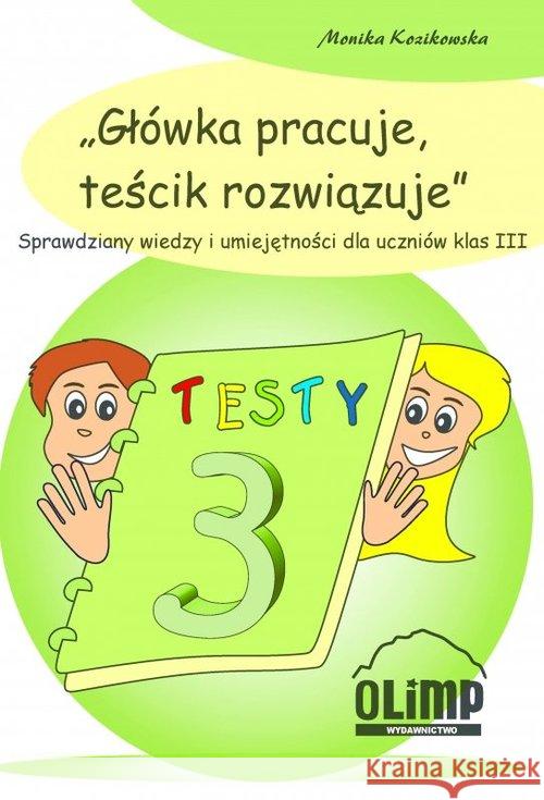 Główka pracuje, teścik rozwiązuje klasa 3 Kozikowska Monika 9788393240562 Niko