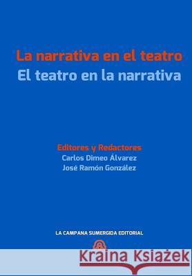 La Narrativa En El Teatro / El Teatro En La Narrativa: [convergencias Transgenericas En La Literatura Hispanica Actual.] Gonzalez, Jose Ramon 9788393321810